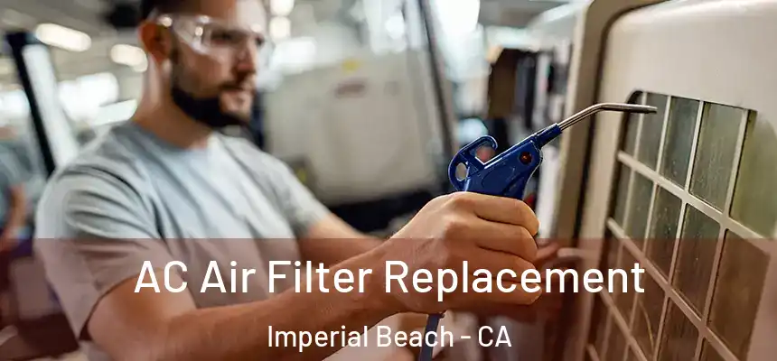  AC Air Filter Replacement Imperial Beach - CA