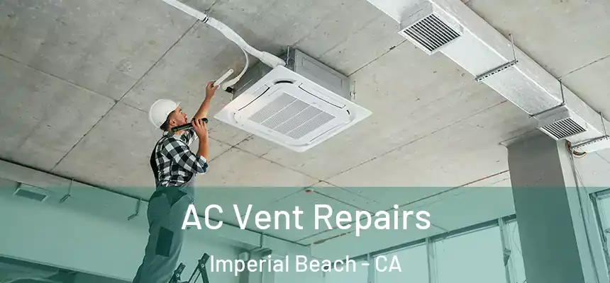  AC Vent Repairs Imperial Beach - CA