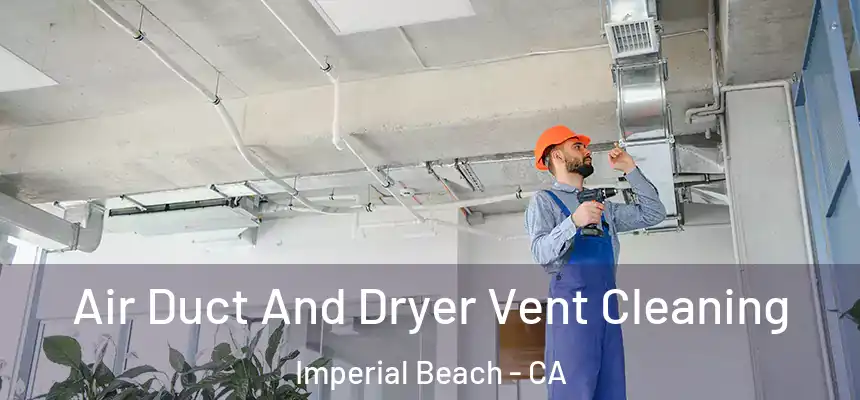  Air Duct And Dryer Vent Cleaning Imperial Beach - CA