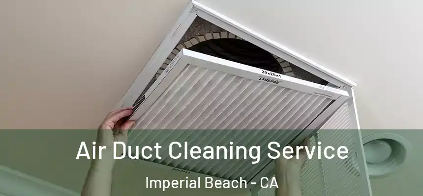Air Duct Cleaning Service Imperial Beach - CA
