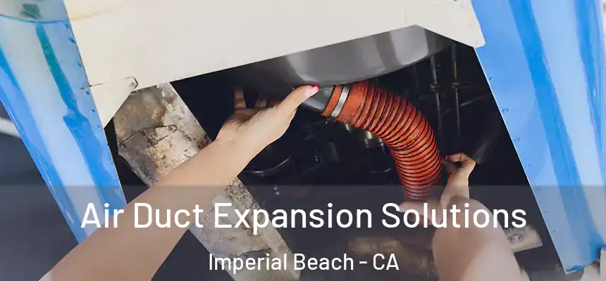 Air Duct Expansion Solutions Imperial Beach - CA