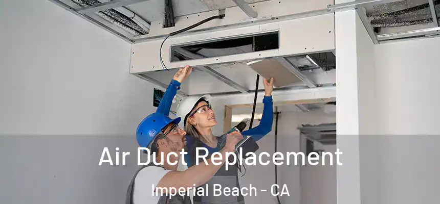  Air Duct Replacement Imperial Beach - CA