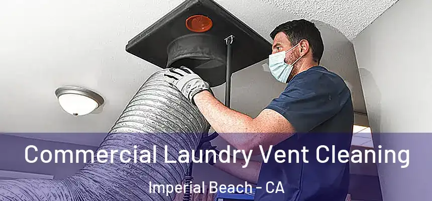  Commercial Laundry Vent Cleaning Imperial Beach - CA
