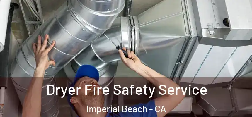  Dryer Fire Safety Service Imperial Beach - CA