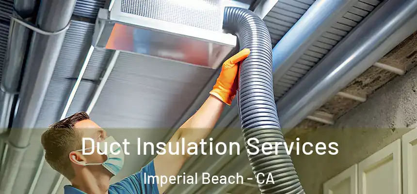 Duct Insulation Services Imperial Beach - CA