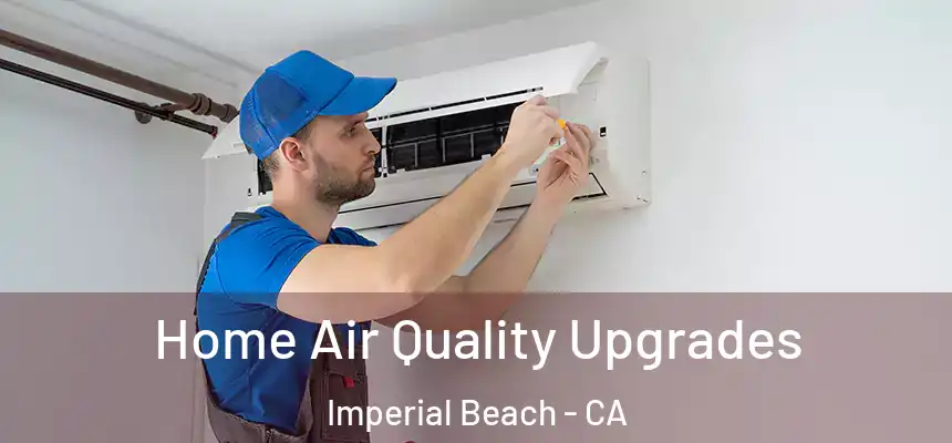  Home Air Quality Upgrades Imperial Beach - CA