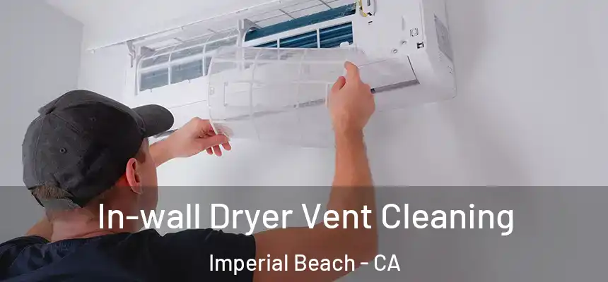  In-wall Dryer Vent Cleaning Imperial Beach - CA
