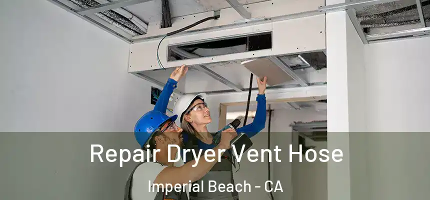 Repair Dryer Vent Hose Imperial Beach - CA