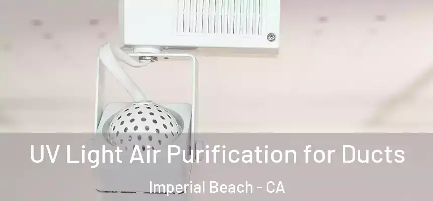  UV Light Air Purification for Ducts Imperial Beach - CA