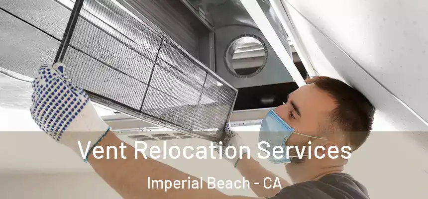  Vent Relocation Services Imperial Beach - CA